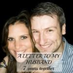 A letter to my husband: 7 years together