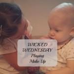 Wicked Wednesday – Playing Make Up