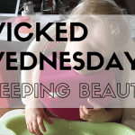 Wicked Wednesdays – Sleeping Beauty!