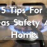 5 Gas Safety Tips For The Home