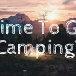 Time To Go Camping?