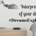 Interpretation of your dreams – #DreamsExplained