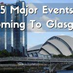 5 Major Events Coming to Glasgow Soon