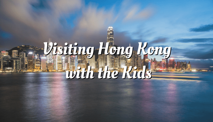 Visiting Hong Kong with the Kids