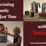 Appreciating Family Breakfast Time with Tefal Maison