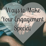 Ways to Make Your Engagement Special