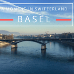 A Moment In Switzerland – Basel