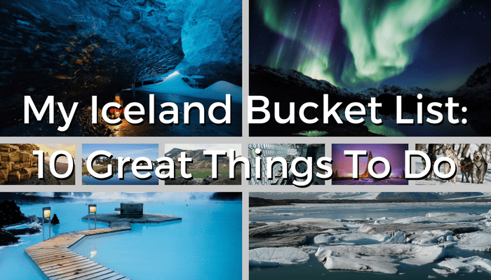 10 Great Things To Do In Iceland: My Iceland Bucket List