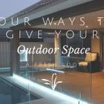 Four Ways To Give Your Outdoor Space A Fresh Look