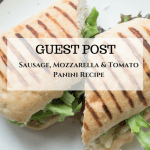 Sausage, Mozzarella & Tomato Panini Recipe – Guest Post