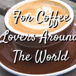 For Coffee Lovers Around The World