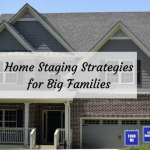 Home Staging Strategies for Big Families
