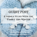 6 things to do With the Family this Winter – Guest Post