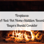 Fireplaces: A Red-Hot Home Addition Recent Buyers Should Consider