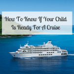 How To Know If Your Child Is Ready For A Cruise