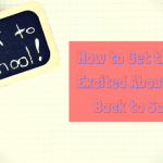 How to Get the Kids Excited About Going Back to School