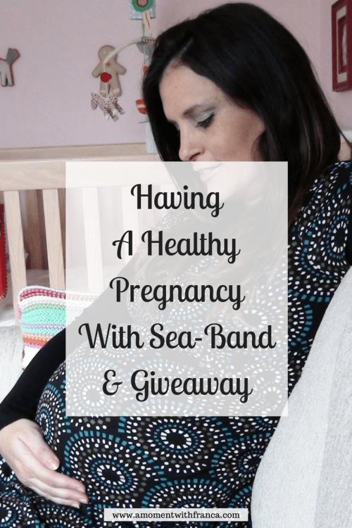 Having A Healthy Pregnancy With SeaBand + Giveaway • A Moment With Franca