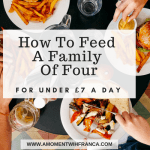 How To Feed A Family Of 4 For Under £7 A Day