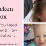 Chickenpox – What You Need To Know & How We Treated It