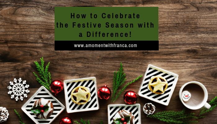 How to Celebrate the Festive Season with a Difference!