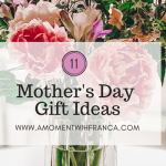 11 Mother’s Day Gift Ideas