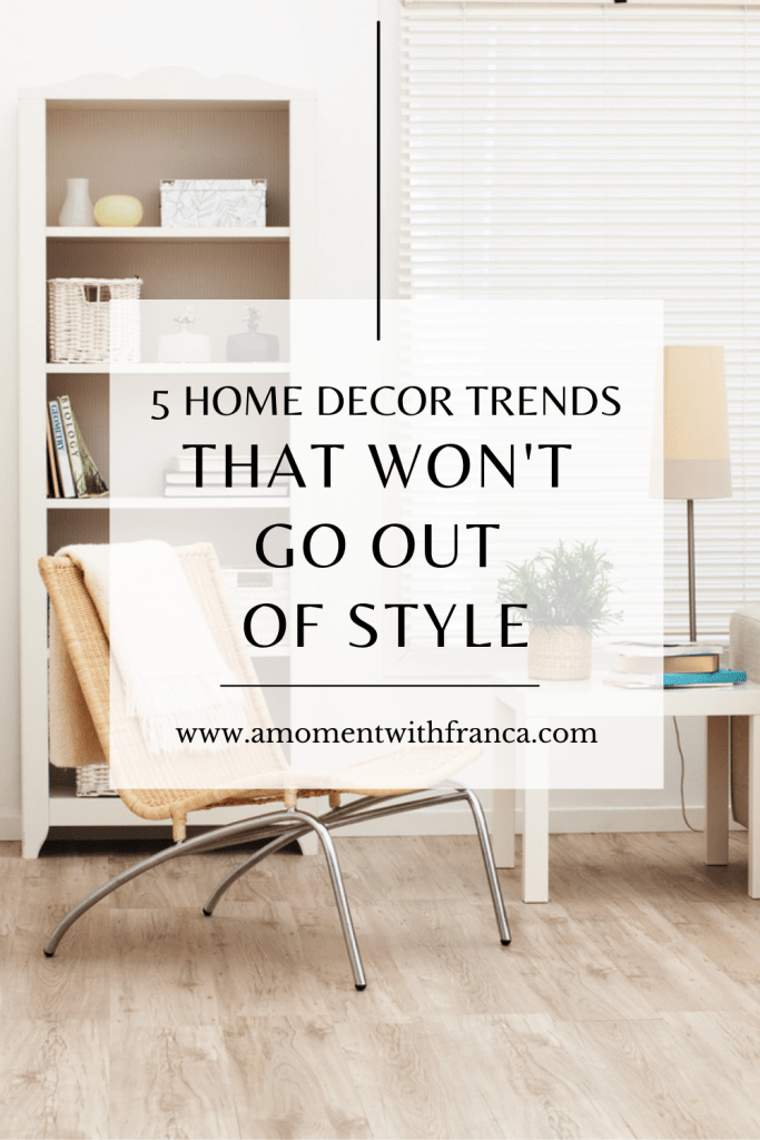 5 Home Decor Trends That Won't Go Out Of Style