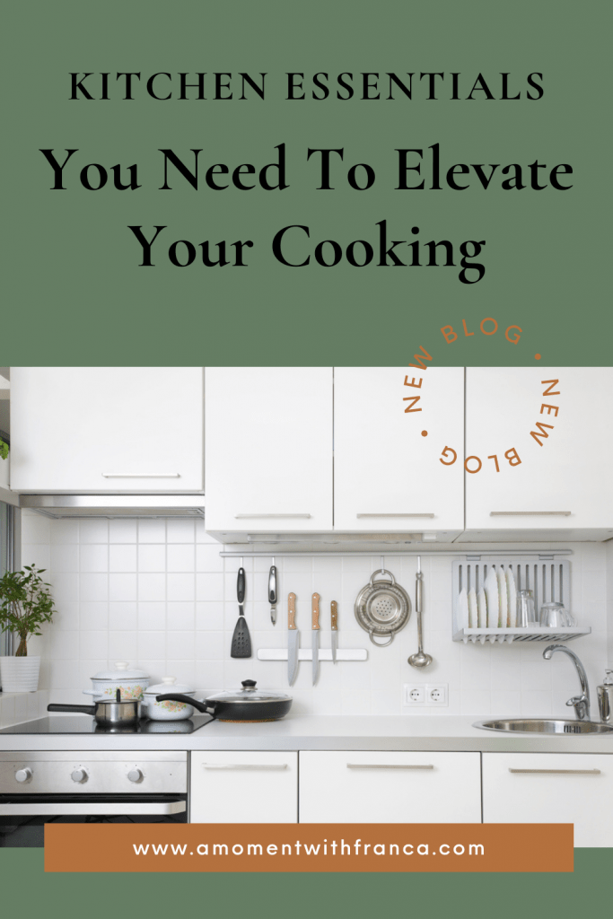 Kitchen Essentials You Need To Elevate Your Cooking • A Moment