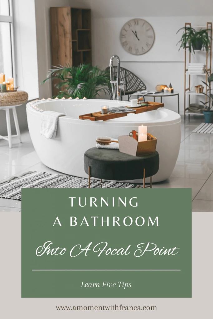 Turning A Bathroom Into A Focal Point