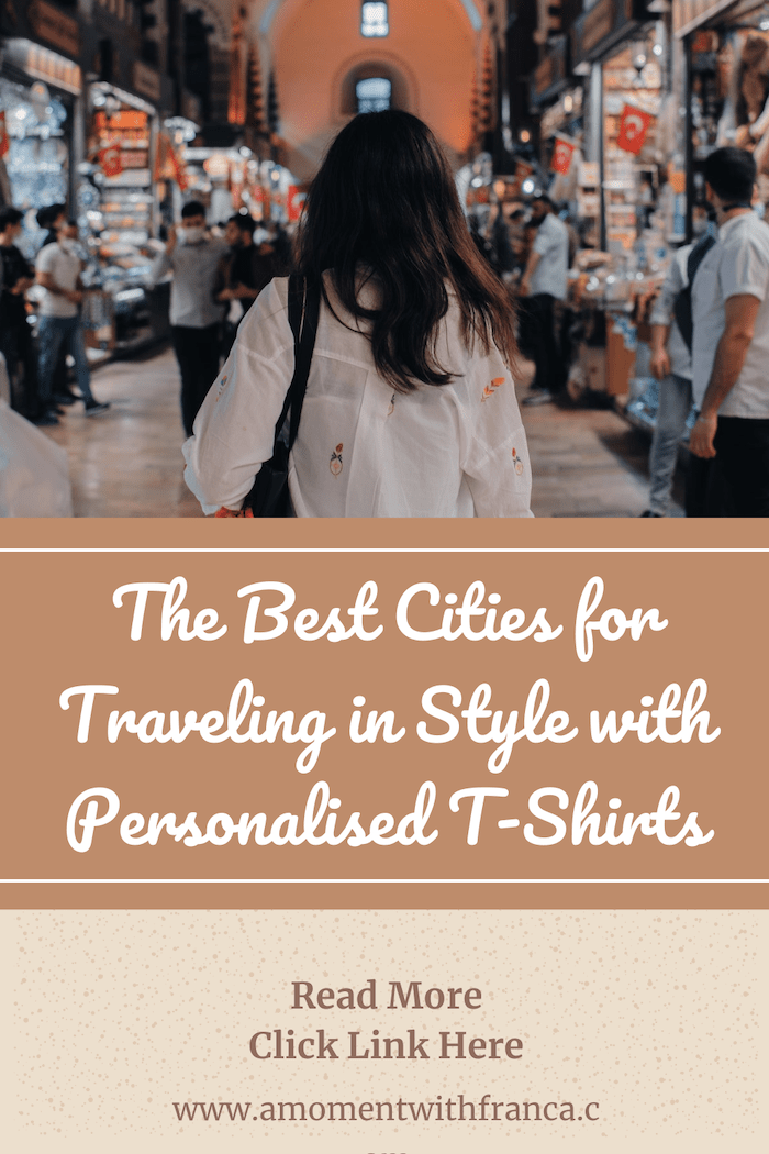 The Best Cities for Traveling in Style with Personalised T-Shirts
