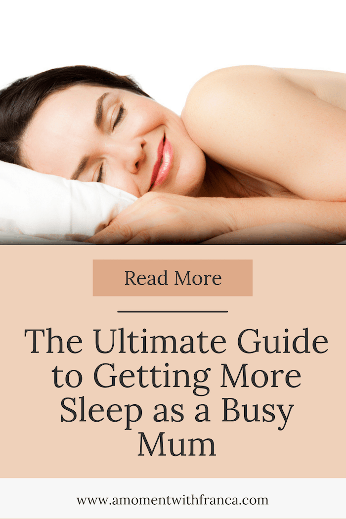 The Ultimate Guide to Getting More Sleep as a Busy Mum