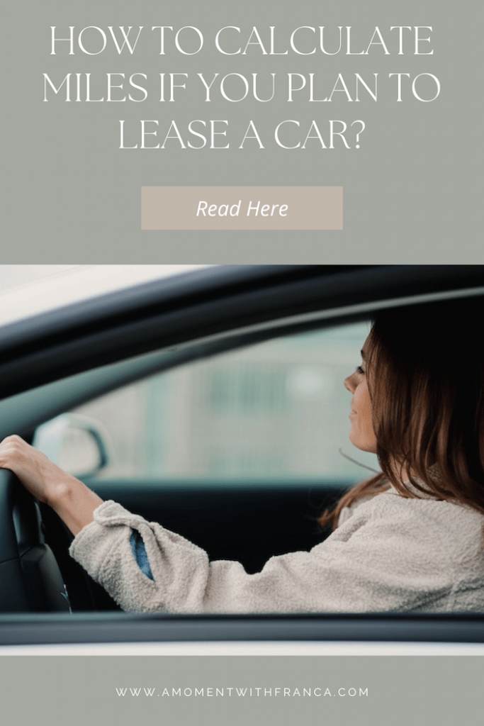 How To Calculate Miles If You Plan To Lease A Car A Moment With Franca