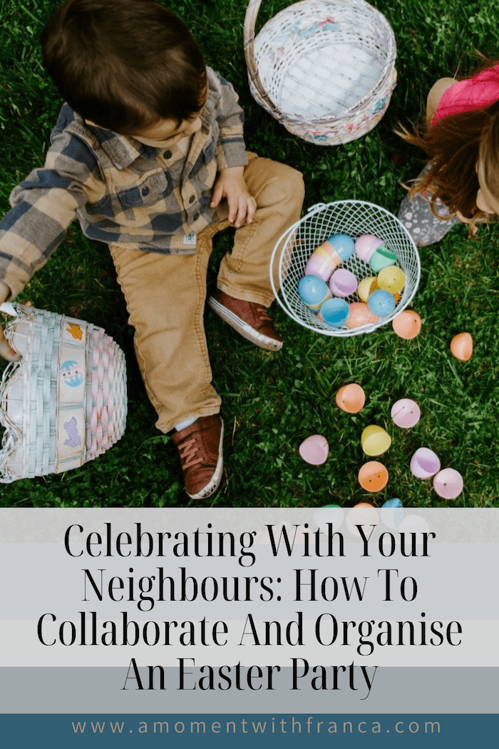 Celebrating With Your Neighbours: How To Collaborate And Organise An Easter Party