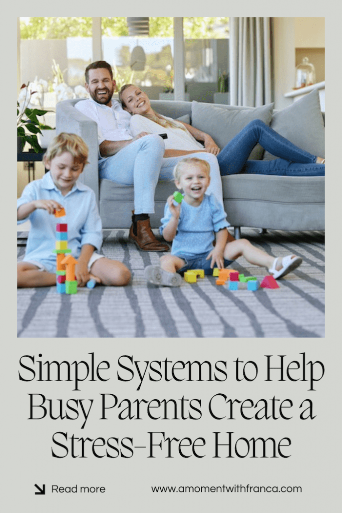 Simple Systems to Help Busy Parents Create a Stress-Free Home Pinterest Pin