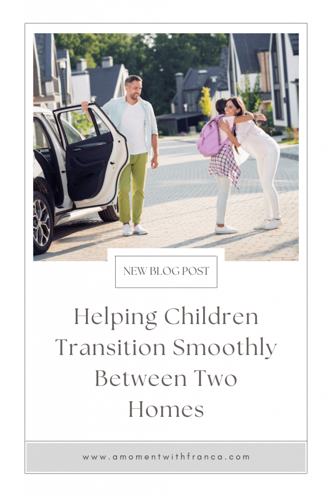 Helping Children Transition Smoothly Between Two Homes Pinterest Pin
