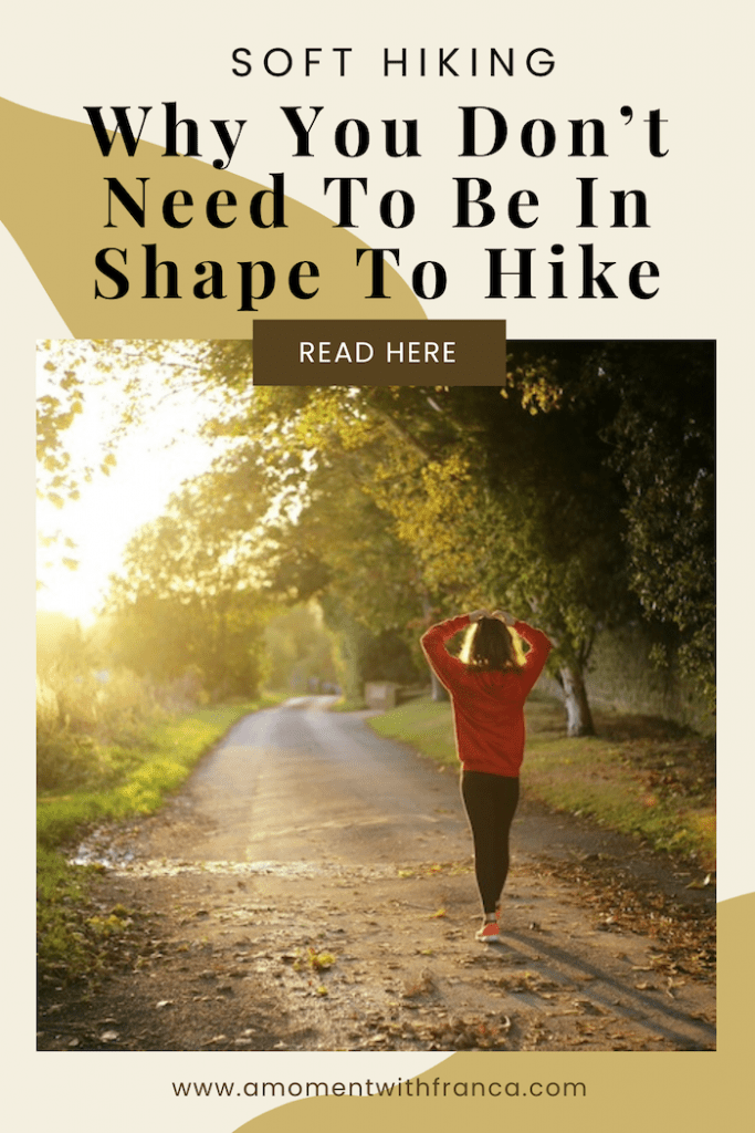 Soft Hiking: Why you don’t need to be in shape to hike Pinterest Pin