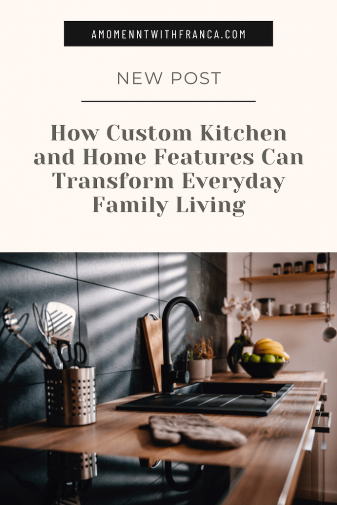 How Custom Kitchen and Home Features Can Transform Everyday Family Living Pinterest Pin